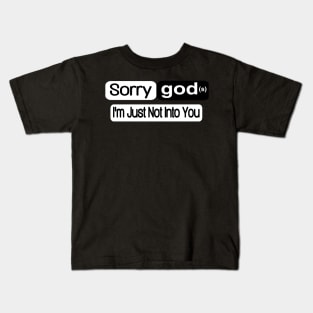 Sorry god(s) I'm Just Not Into You - Front Kids T-Shirt